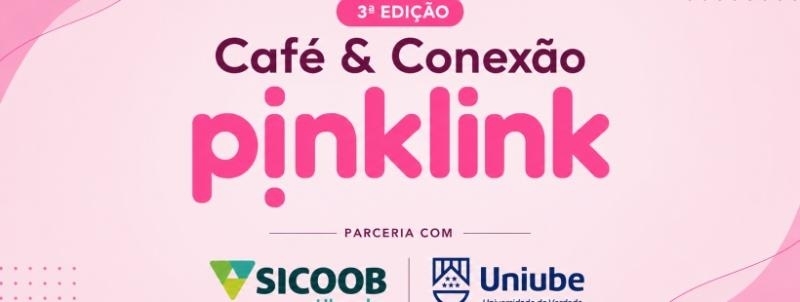 Evento: 3ª Edição - Café & Conexão Pinkink