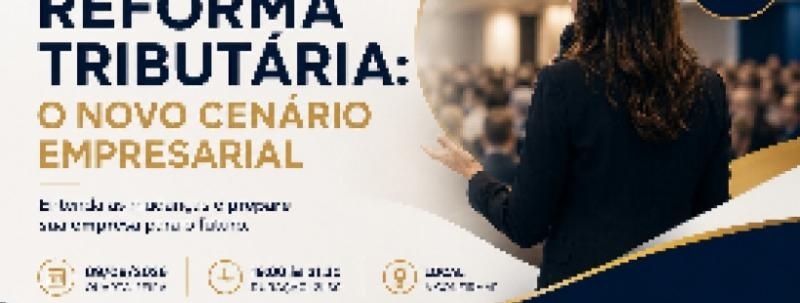 Reforma Tributária: O NOVO CENÁRIO EMPRESARIAL