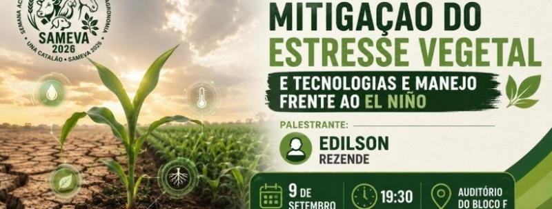 Evento: Palestra - Mitigação do Estresse Vegetal: Tecnologias e Manejo Frente ao El Niño