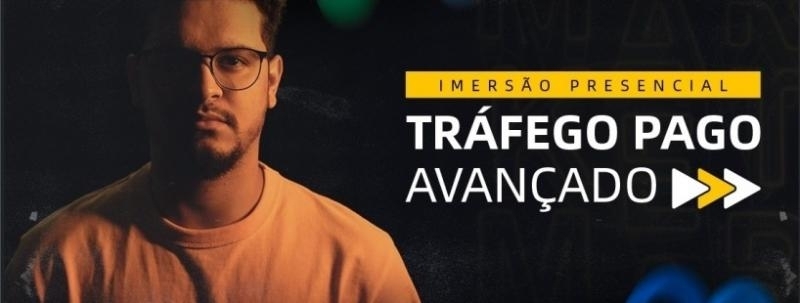 Evento: IMERSÃO PRESENCIAL - TRÁFEGO PAGO AVANÇADO