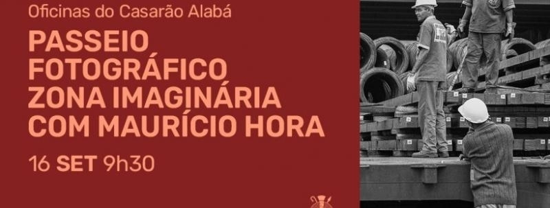 PASSEIO FOTOGRÁFICO ZONA IMAGINÁRIA COM MAURICIO HORA