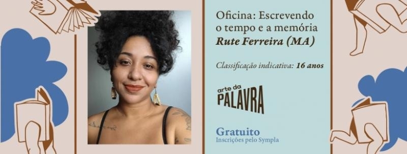 Circuito Literário: Oficina: Escrevendo o tempo e a memória - Rute Ferreira