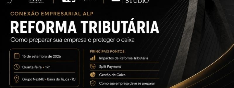 Evento: Conexão Empresarial ALP - Reforma Tributária