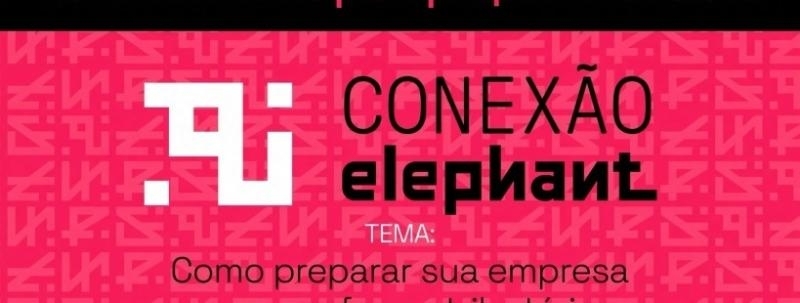 Evento: Conexão Elephant: Como preparar sua empresa para a Reforma Tributária