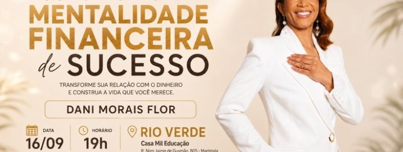 Palestra Como Construir uma Mentalidade Financeira de Sucesso - Rio Verde