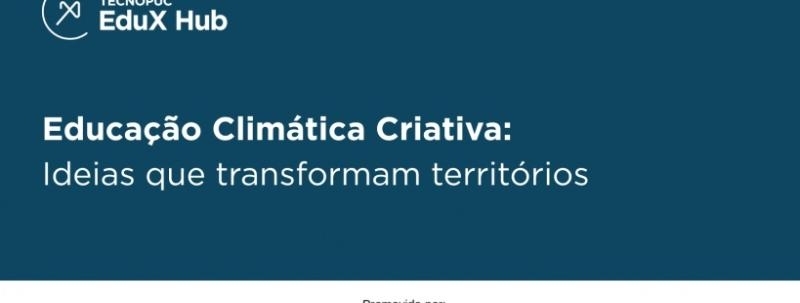 Educação Climática Criativa: ideias que transformam territórios