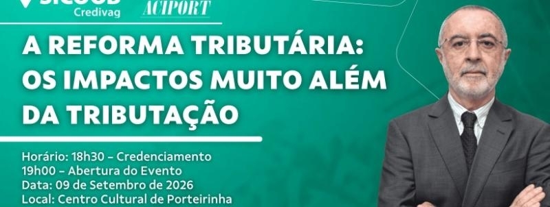 "A Reforma Tributária: Os Impactos muito além da tributação"