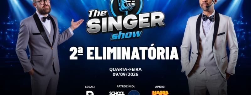 Evento: The Singer Show 2026| 2ª Eliminatória