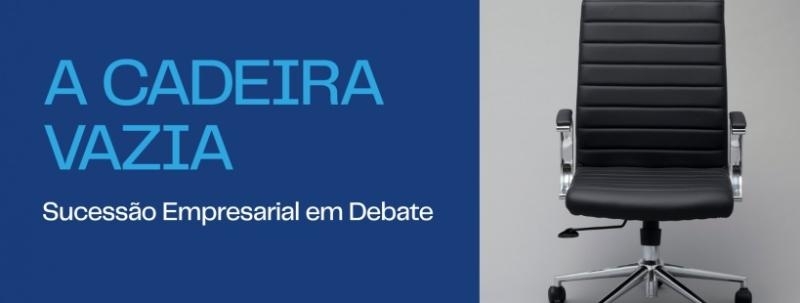 Evento: A Cadeira - Sucessão Empresarial em Debate