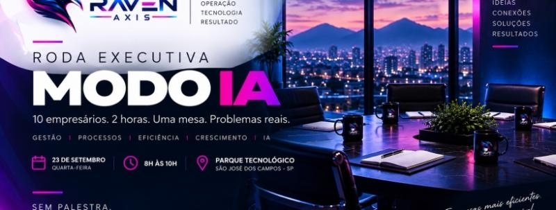 Evento: Roda Executiva Raven Axis | Modo IA