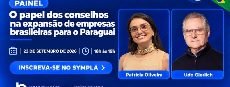 Evento: O papel dos conselhos na expansão de empresas brasileiras para o Paraguai