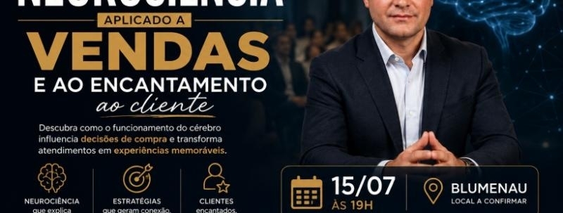 Evento: Palestra - Neurociências aplicado a vendas e ao encantamento ao cliente