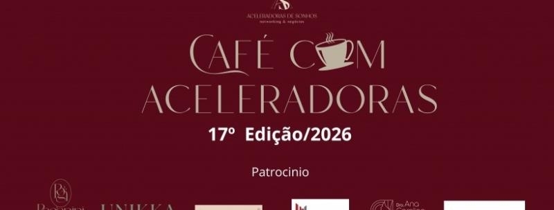 Evento: 17ª Café com  as Aceleradoras