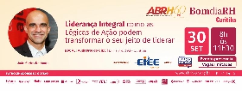 Evento: Bom Dia RH - Liderança Integral - como as lógicas de ação podem transformar o seu jeito de liderar