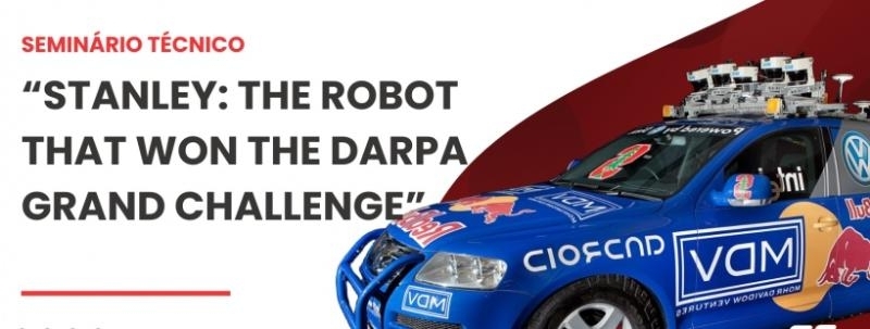 Evento: Seminário Técnico: "Stanley: The Robot that Won the Darpa Grand Challenge"