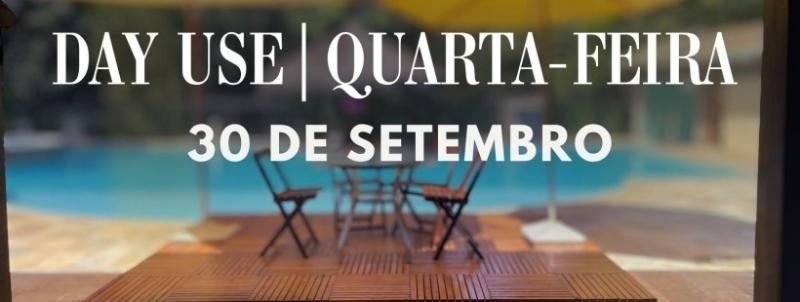 Day Use Quarta-feira 30 de Setembro de 2026.