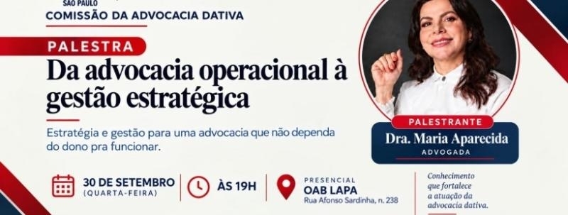 PALESTRA OAB LAPA - DA ADVOCACIA OPERACIONAL À GESTÃO ESTRATÉGICA