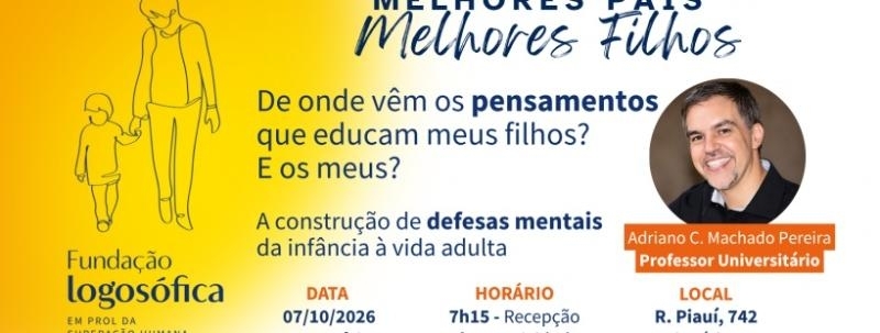 Evento: Melhores Pais, Melhores Filhos - De onde vêm os pensamentos que educam meus filhos? E os meus?
