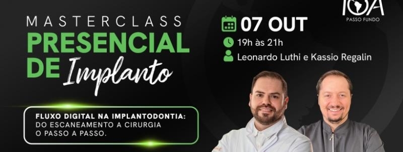 Evento: Masterclass Presencial de Implantodontia IOA Passo Fundo | Fluxo Digital e Cirurgia Guiada