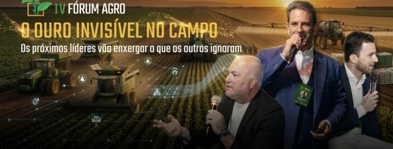 4º Fórum Agro - O Ouro Invisível no Campo