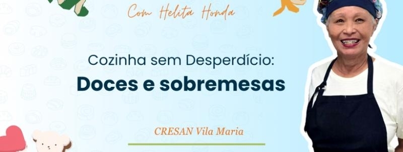 Oficina Culinária com Helita Honda - Cozinha sem Desperdício: Doces e Sobremesas