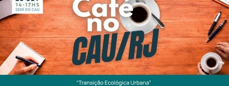 Evento: Café no CAU/RJ: Transição Ecológica Urbana