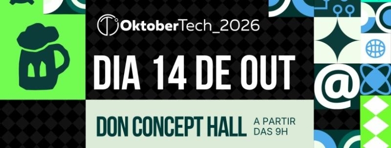 Evento: OktoberTech 2026 - Dia 2 | Inteligência que conecta Futuros