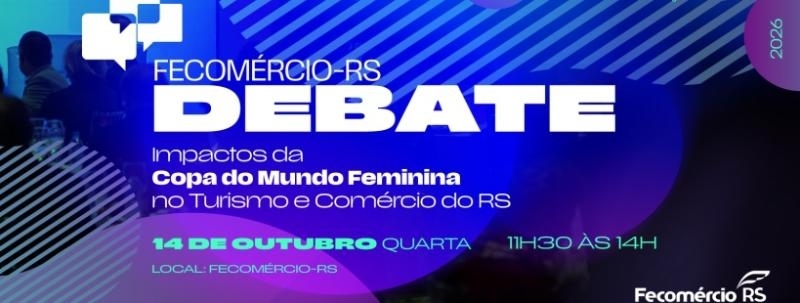Fecomércio-RS Debate - Impactos da Copa do Mundo Feminina no Turismo e Comércio do RS