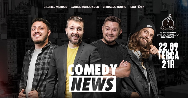 Evento: COMEDY NEWS - COM DANIEL MARCONDES, ERINALDO NOBRE, GABRIEL MENDES E EDU FÊNIX