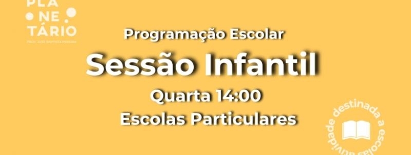 Sessão Escolar - Escolas Particulares 16/09 às 14h