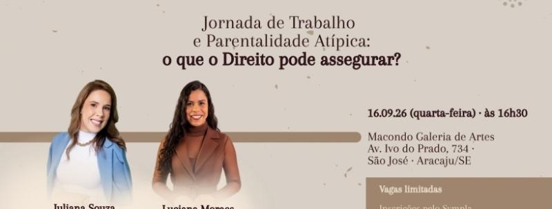 O DIREITO É SEU? -  Jornada de Trabalho e parentalidade atípica: O que o Direito pode assegurar?