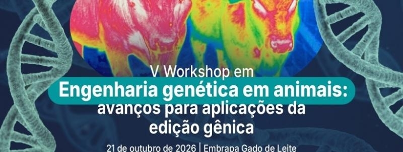 V Workshop em Engenharia genética em animais: avanços para aplicações da edição gênica