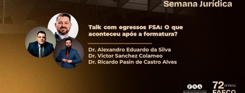 FAECO 72 ANOS - MANHÃ - Palestra: Talk com egressos FSA: O que aconteceu após a formatura?