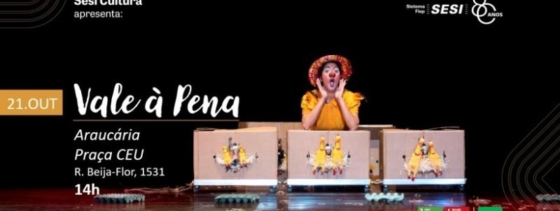 Vale à Pena | Circuito Cultural Sesi | Araucária