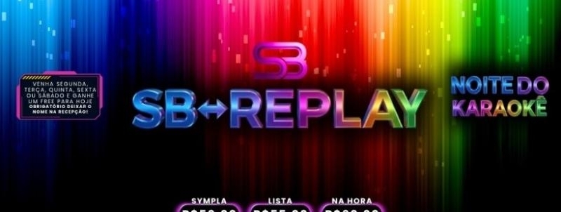 Evento: SB - QUARTA REPLAY C/ KARAOKE