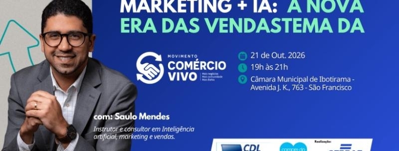 Evento: #IBOTIRAMA - Movimento Comércio Vivo - Palestra Inteligência artificial no marketing digital