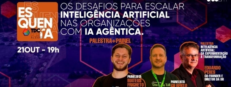 Esquenta TDC - Os desafios para escalar Inteligência Artificial nas organizações com IA Agêntica.