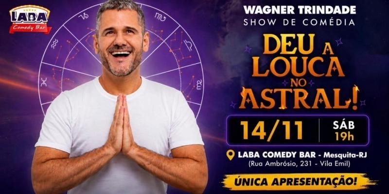 14/11 - Deu a Louca no Astral - Wagner Trindade