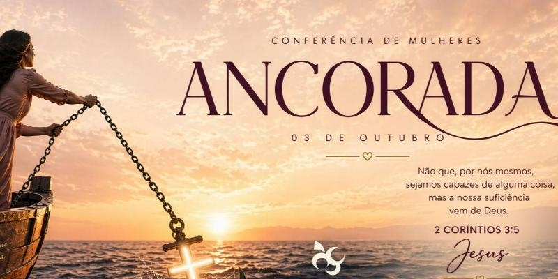 Evento: CONFERÊNCIA DE MULHERES - ANCORADA
