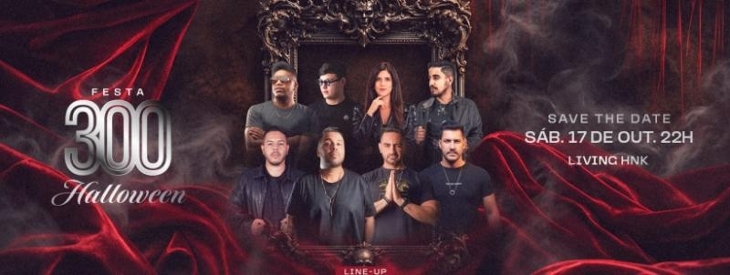 Evento: FESTA 300 - Ed. HALLOWEEN