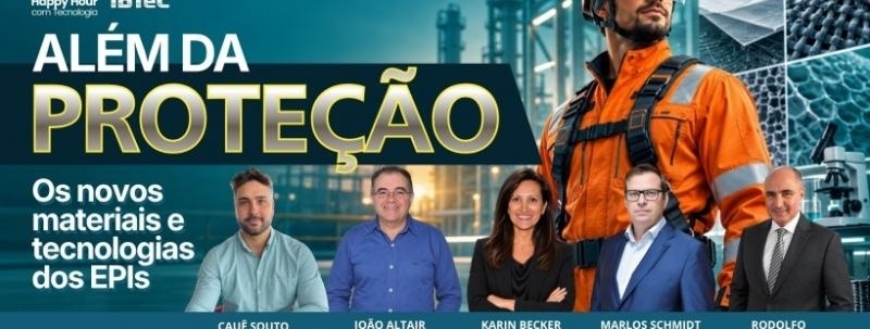 Evento: Happy Hour com Tecnologia - Além da proteção: os novos materiais e tecnologias dos EPIs