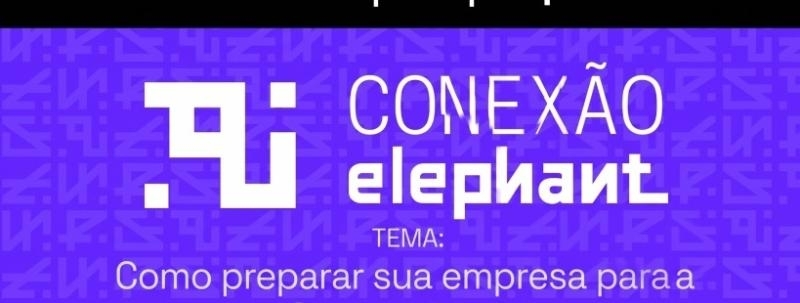 Conexão Elephant: Como preparar sua empresa para a Reforma Tributária