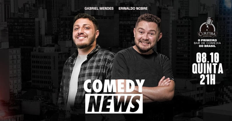 Evento: COMEDY NEWS - COM GABRIEL MENDES E ERINALDO NOBRE