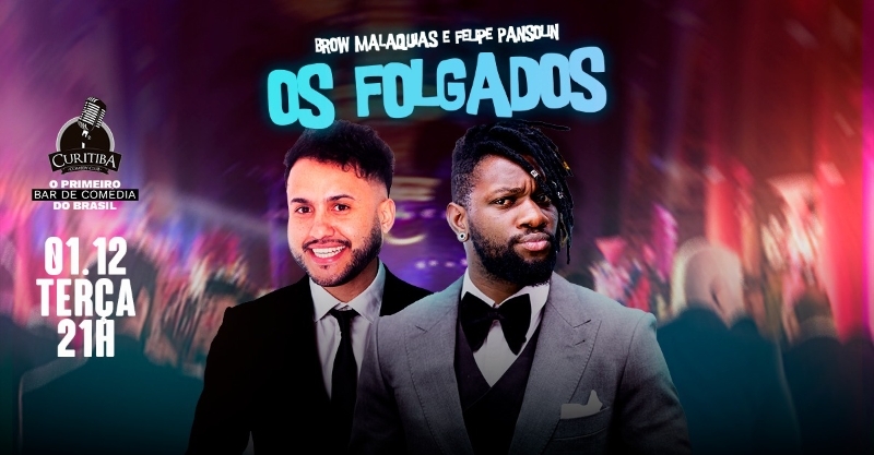 OS FOLGADOS - FELIPE PANSOLIN E BROW MALAQUIAS
