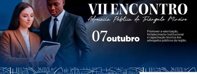 Evento: VII Encontro Advocacia Pública do Triângulo Mineiro