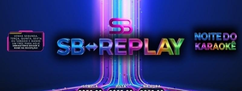 Evento: SB QUARTA REPLAY C/ KARAOKE