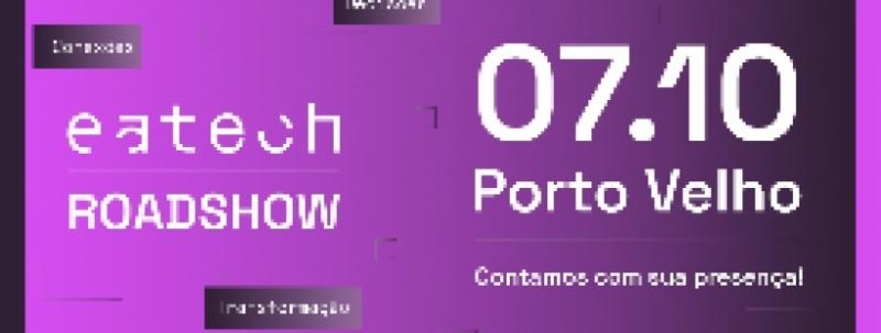 Eatech RoadShow | Porto Velho - RO | 07 de Outubro de 2026