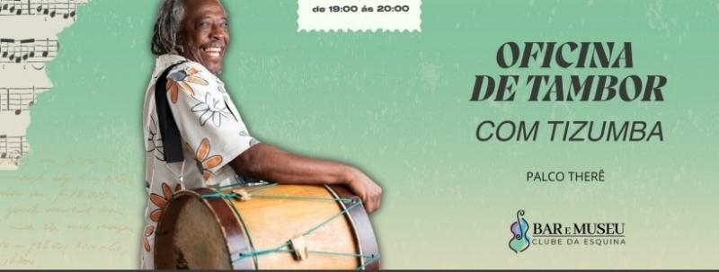 OFICINA DE TAMBOR COM O MESTRE MAURICIO TIZUMBA - CLUBE DA ESQUINA
