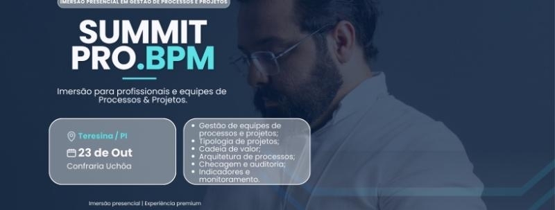 SUMMIT PRO.BPM THE | Imersão em Gestão de Processos e Projetos | 23 out