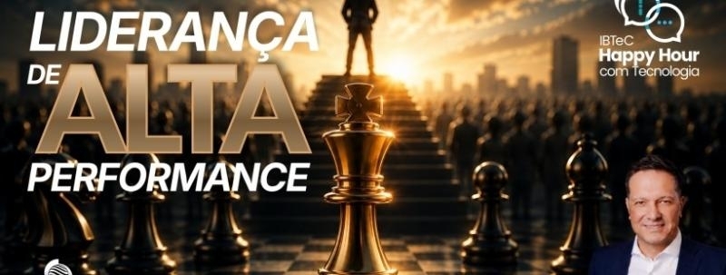 Evento: Happy Hour com Tecnologia: Liderança de Alta Performance
